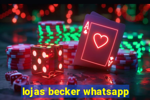 lojas becker whatsapp